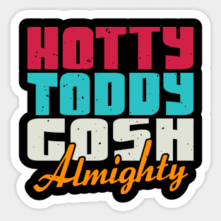 Hotty Toddy Gosh Almighty Sticker